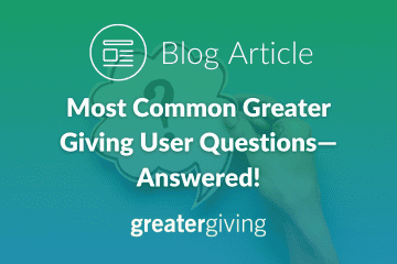 Most Common Greater Giving User Questions—Answered!