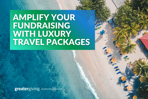 Amplify Your Fundraising with Luxury Travel Packages