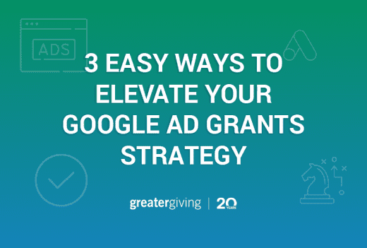 In this post, you’ll learn three easy ways to elevate your Google Ad Grants strategy.