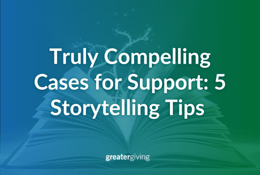 Your case for support underpins all of your nonprofit’s messaging to donors,