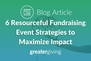 6 Resourceful Fundraising Event Strategies to Maximize Impact