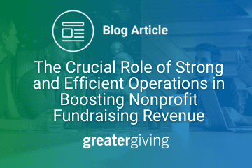 The Crucial Role of Strong and Efficient Operations in Boosting Nonprofit Fundraising Revenue