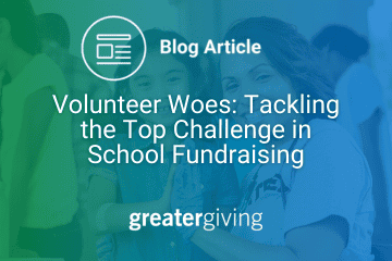 Volunteer Woes Tackling the Top Challenge in School Fundraising