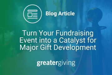 Turn Your Fundraising Event into a Catalyst for Major Gift Development