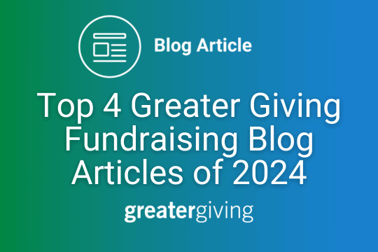 Top 4 Greater Giving Fundraising Blog Articles of 2024