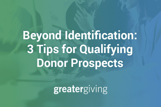 The title of the post: “Beyond Identification: 3 Tips for Qualifying Donor Prospects."