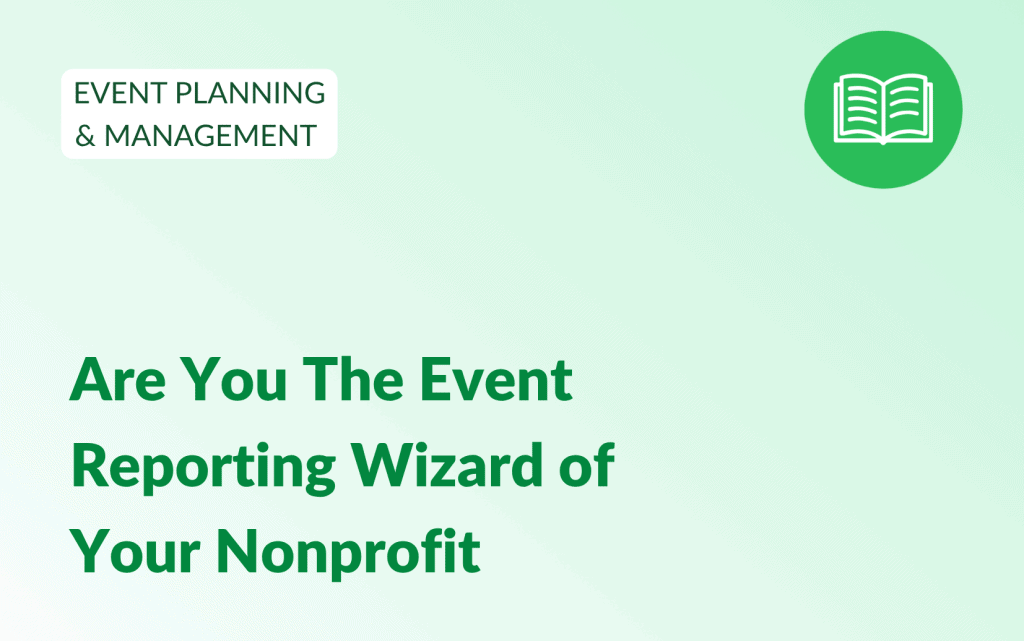 Blog Article Title: Are You the Event Reporting Wizard of Your Nonprofit