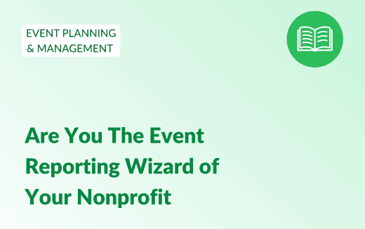 Blog Article Title: Are You the Event Reporting Wizard of Your Nonprofit
