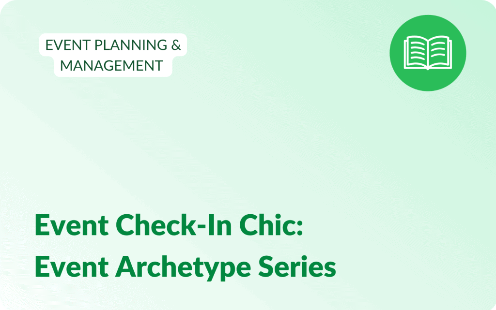 Blog post title Event Check-In Chic: Event Archetype Series