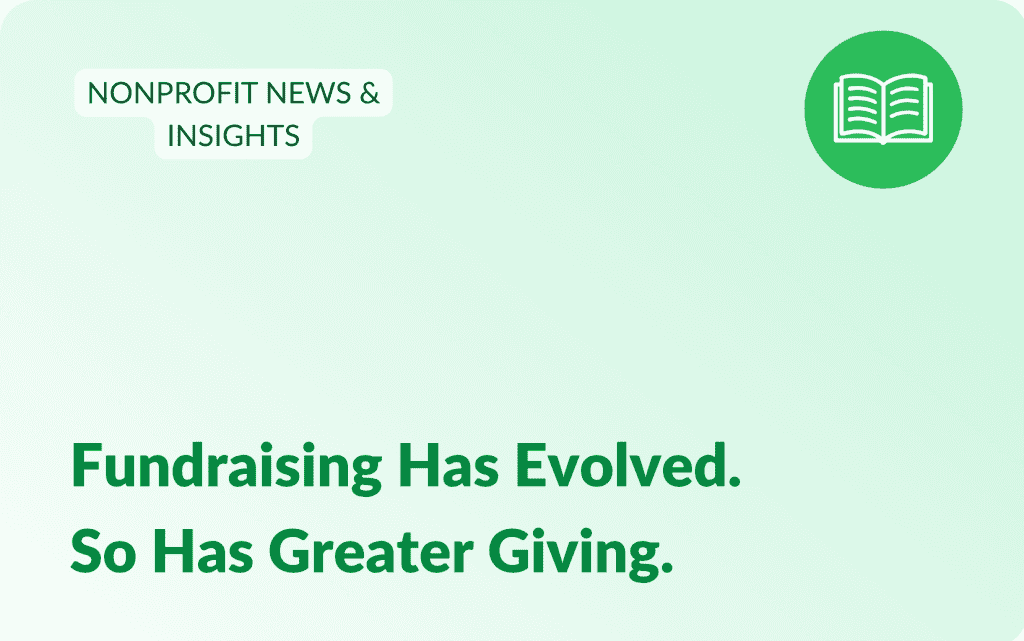 Blog post title Fundraising Has Evolved. So Has Greater Giving.
