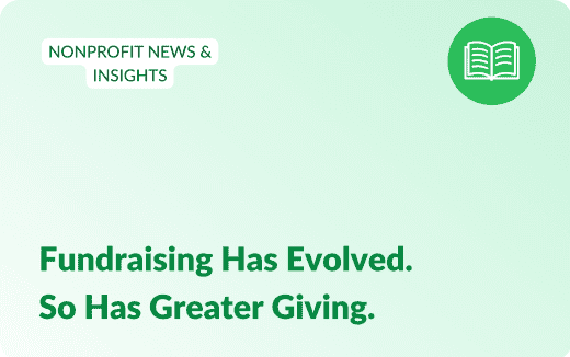 Blog post title Fundraising Has Evolved. So Has Greater Giving.